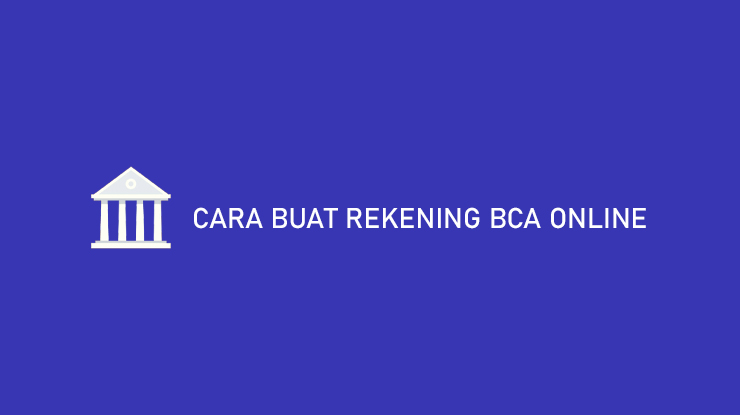 Cara Buat Rekening BCA Online