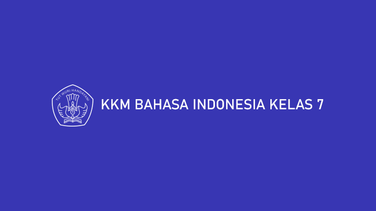 KKM Bahasa Indonesia Kelas 7