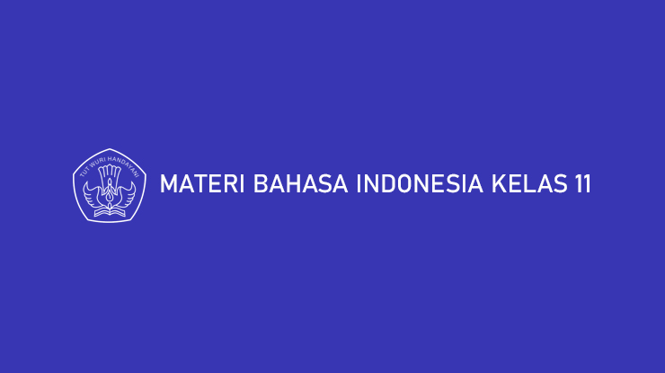 Materi Bahasa Indonesia Kelas 11