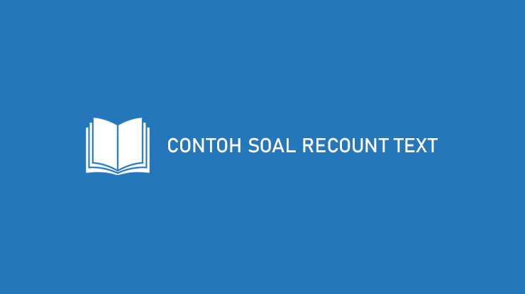 Contoh Soal Recount Text
