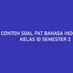 Contoh Soal PAT Bahasa Indonesia Kelas 10 Semester 2
