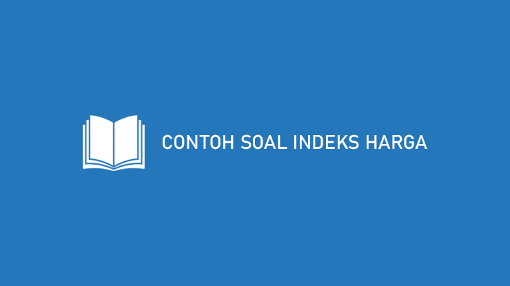 Contoh Soal Indeks Harga