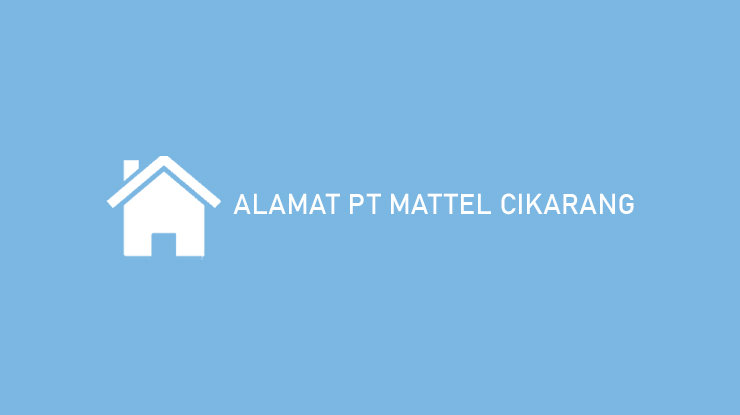 Alamat PT Mattel Cikarang Indonesia