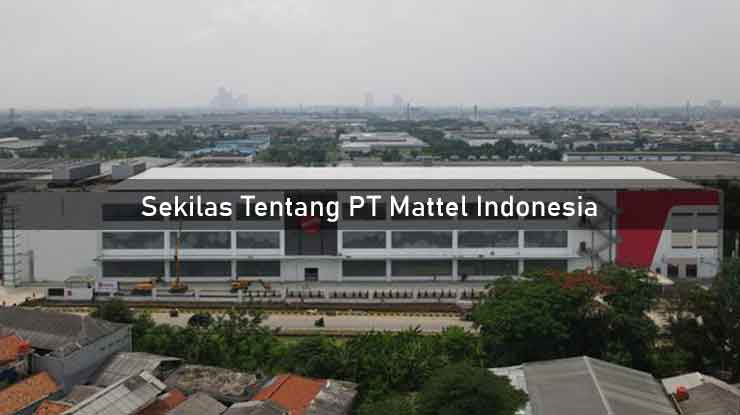 Sekilas Tentang PT Mattel Indonesia