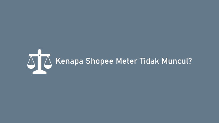 Kenapa Shopee Meter Tidak Muncul